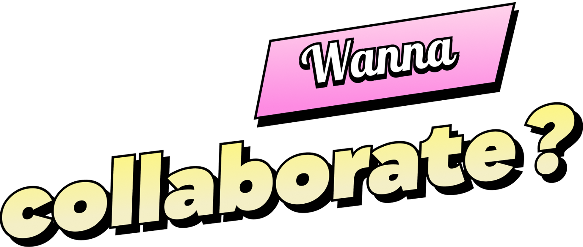 Wanna Collaborate?